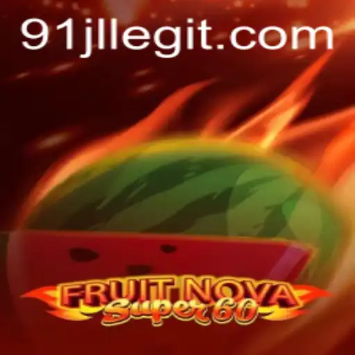 FruitNovaSuper60: A Revolutionary Gaming Experience with the Keyword 91JL
